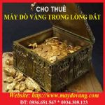 CHO THUÊ MÁY DÒ VÀNG, CHO THUÊ MÁY THĂM DÒ ĐỊA CHẤT CHUYÊN DỤNG