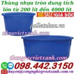 Thùng nhựa tròn nuôi cá, chứa nước dung tích 200 lít đến 4000 lít